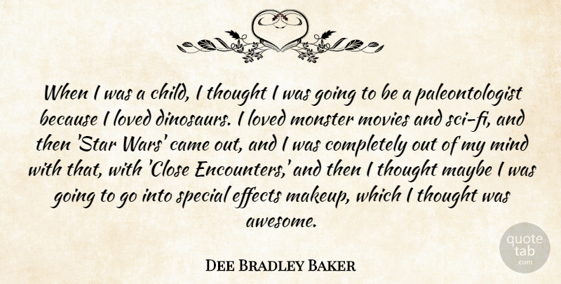 Dee Bradley Baker Quote About Came, Effects, Loved, Maybe, Mind: When I Was A Child...