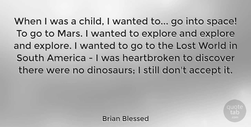 Brian Blessed Quote About Heartbroken, Children, America: When I Was A Child...