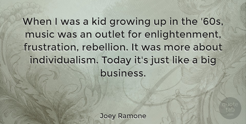 Joey Ramone Quote About Growing Up, Kids, Frustration: When I Was A Kid...