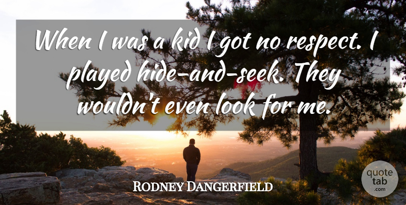 Rodney Dangerfield Quote About Respect, Kids, Looks: When I Was A Kid...
