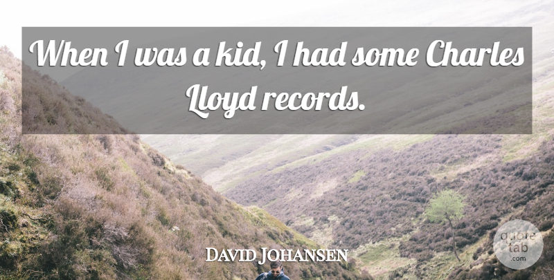 David Johansen Quote About Kids, Records: When I Was A Kid...