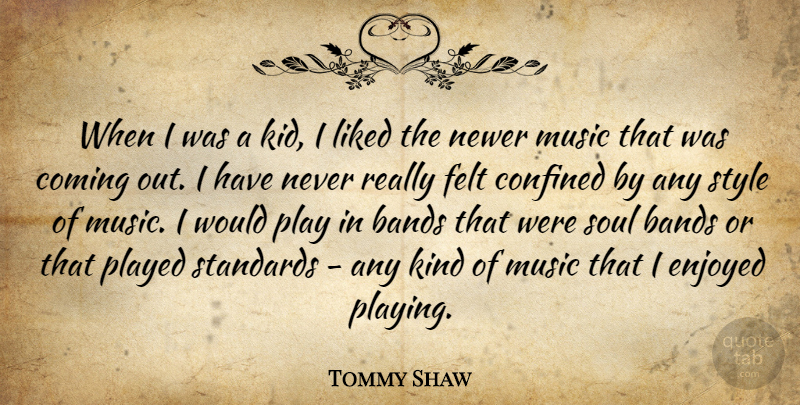 Tommy Shaw Quote About Kids, Play, Soul: When I Was A Kid...