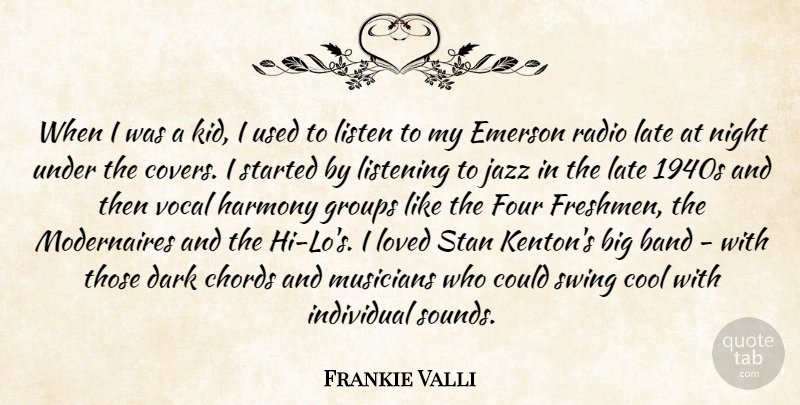 Frankie Valli Quote About Band, Chords, Cool, Emerson, Four: When I Was A Kid...