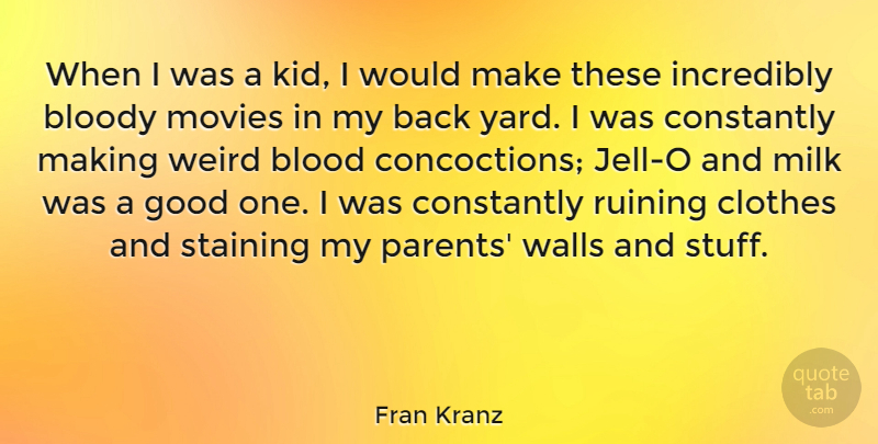 Fran Kranz Quote About Wall, Kids, Blood: When I Was A Kid...