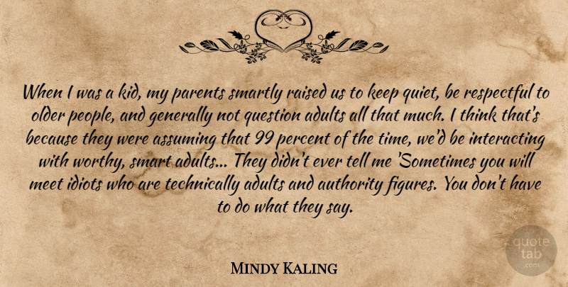 Mindy Kaling Quote About Smart, Kids, Thinking: When I Was A Kid...