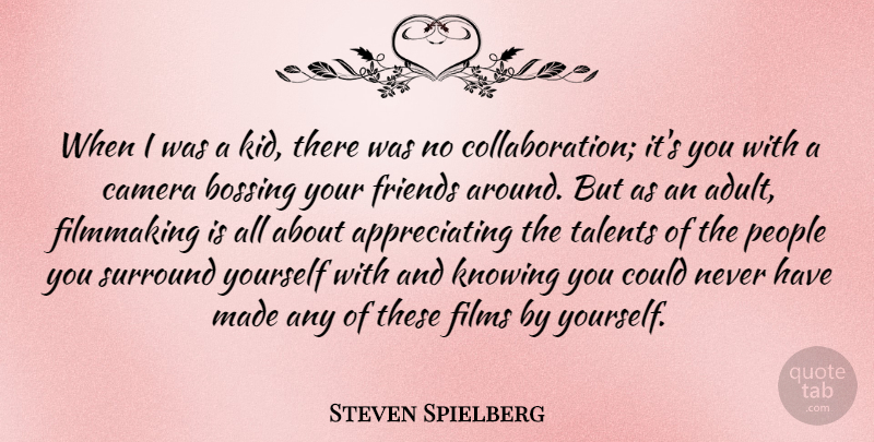 Steven Spielberg Quote About Kids, Knowing, People: When I Was A Kid...