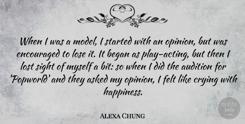 Alexa Chung Quote About Asked, Audition, Began, Crying, Encouraged: When I Was A Model...