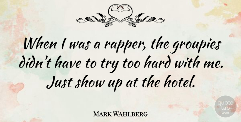 Mark Wahlberg Quote About Rapper, Trying, Hotel: When I Was A Rapper...