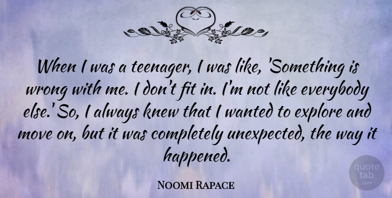 Noomi Rapace Quote About Everybody, Fit, Knew, Move: When I Was A Teenager...