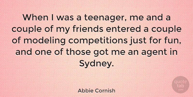 Abbie Cornish Quote About Agent, Entered: When I Was A Teenager...