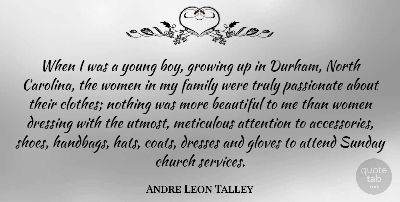 Andre Leon Talley Quote About Beautiful, Growing Up, Sunday: When I Was A Young...