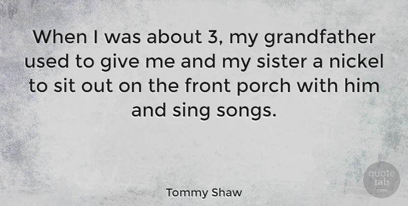 Tommy Shaw Quote About Song, Sister In Law, Giving: When I Was About 3...
