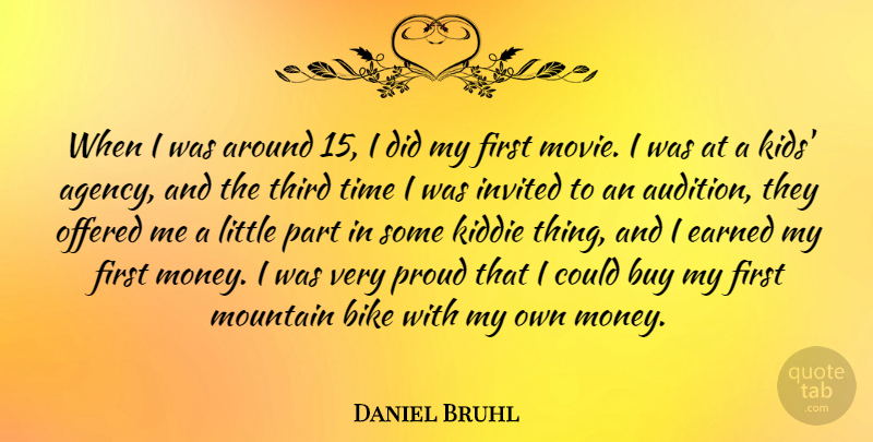 Daniel Bruhl Quote About Bike, Buy, Earned, Invited, Money: When I Was Around 15...