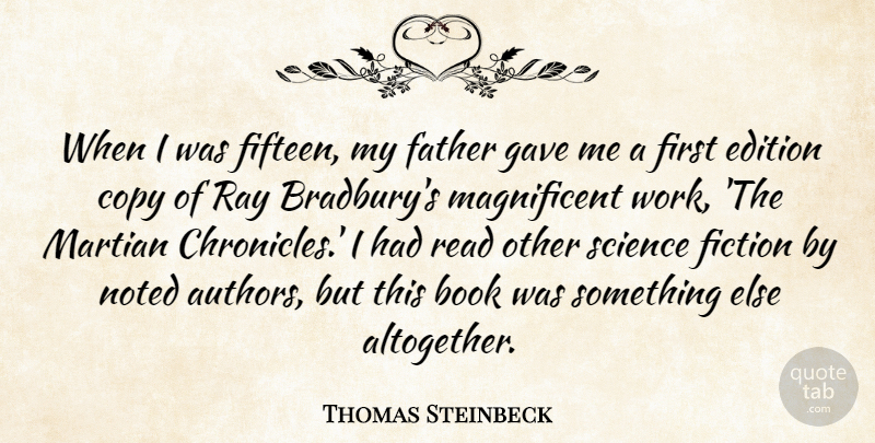 Thomas Steinbeck Quote About Book, Copy, Edition, Fiction, Gave: When I Was Fifteen My...