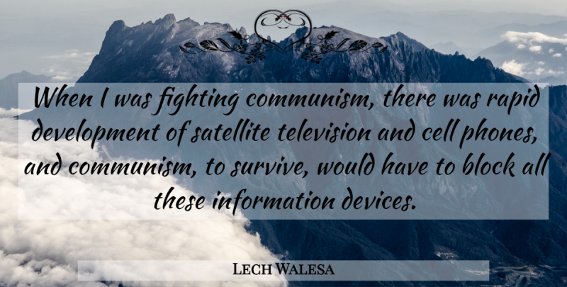 Lech Walesa Quote About Block, Fighting, Phones: When I Was Fighting Communism...