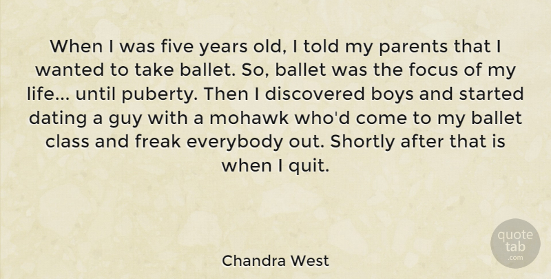 Chandra West Quote About Ballet, Boys, Class, Dating, Discovered: When I Was Five Years...