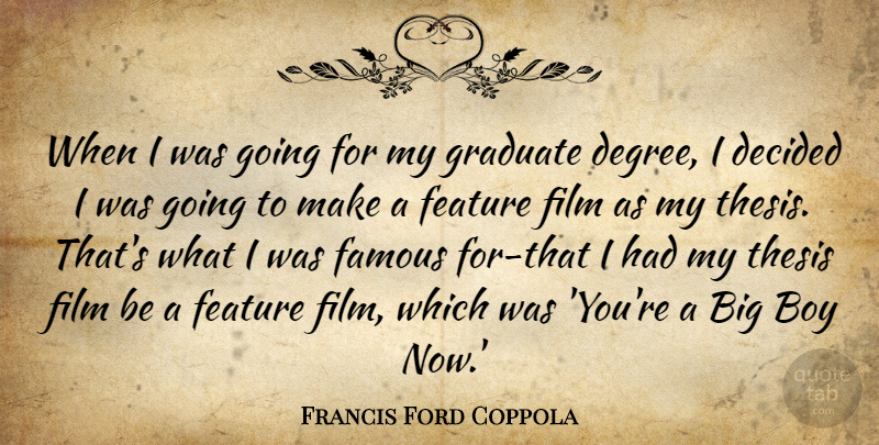 Francis Ford Coppola Quote About Inspirational, Funny, Graduation: When I Was Going For...