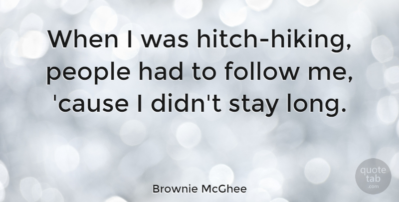 Brownie McGhee Quote About Hiking, Long, People: When I Was Hitch Hiking...