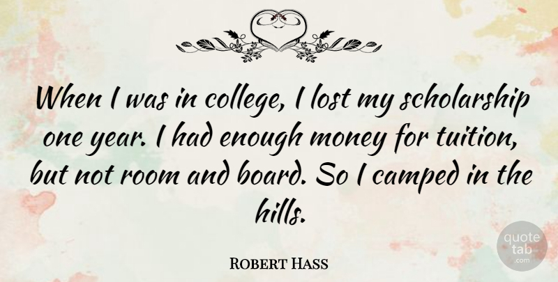 Robert Hass Quote About College, Years, Tuition: When I Was In College...