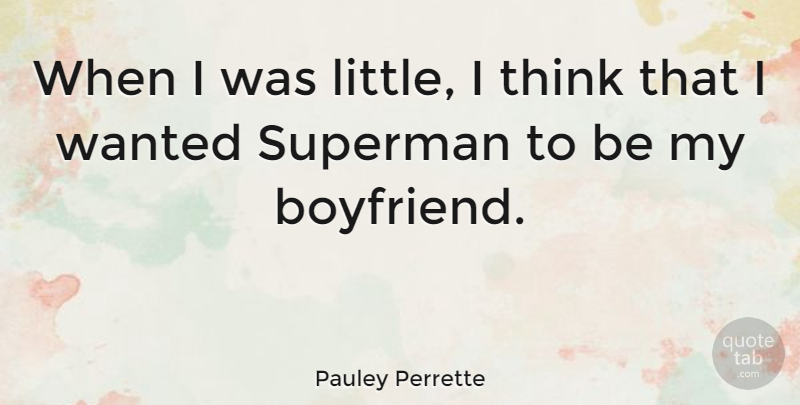 Pauley Perrette Quote About Thinking, My Boyfriend, Littles: When I Was Little I...