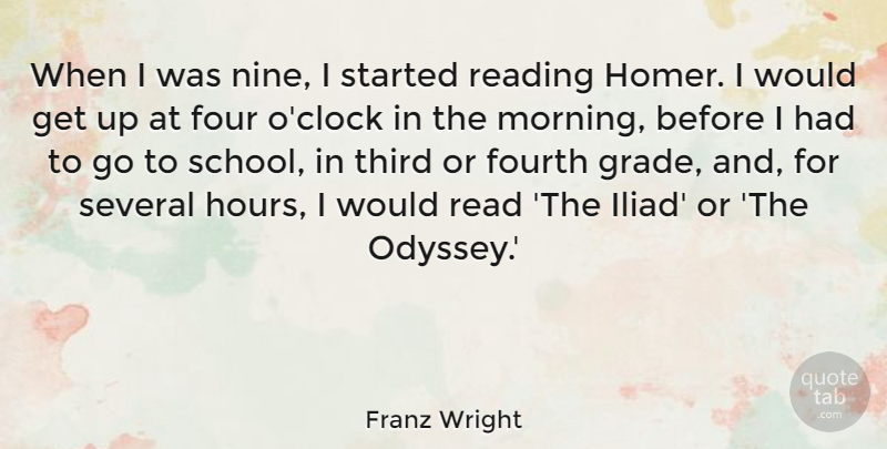 Franz Wright Quote About Fourth, Morning, Several, Third: When I Was Nine I...
