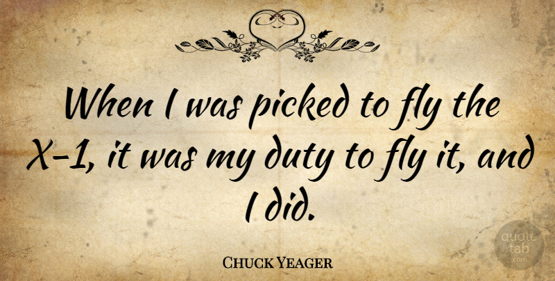 Chuck Yeager Quote About undefined: When I Was Picked To...