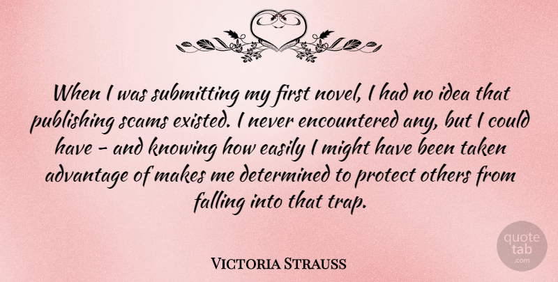 Victoria Strauss Quote About Determined, Easily, Falling, Might, Others: When I Was Submitting My...