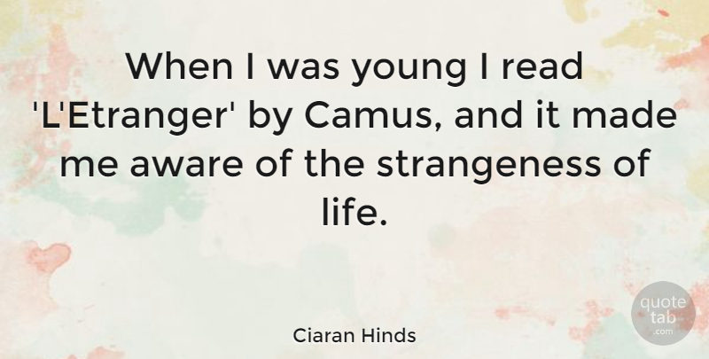 Ciaran Hinds Quote About Life: When I Was Young I...