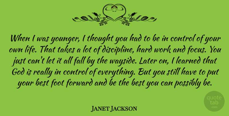 Janet Jackson Quote About Best, Control, Fall, Foot, Forward: When I Was Younger I...