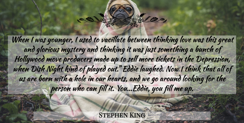 Stephen King Quote About Moving, Heart, Night: When I Was Younger I...