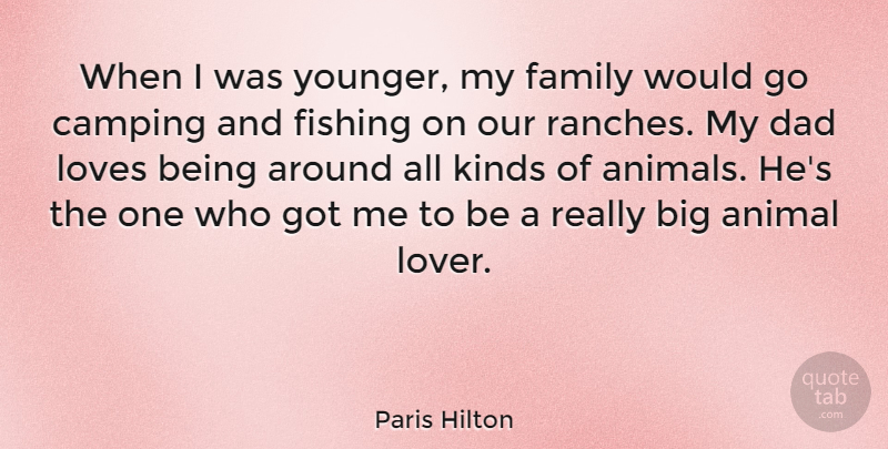 Paris Hilton Quote About Family, Dad, Animal: When I Was Younger My...