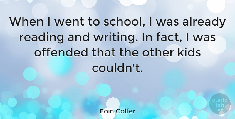 Eoin Colfer Quote About Reading, School, Kids: When I Went To School...