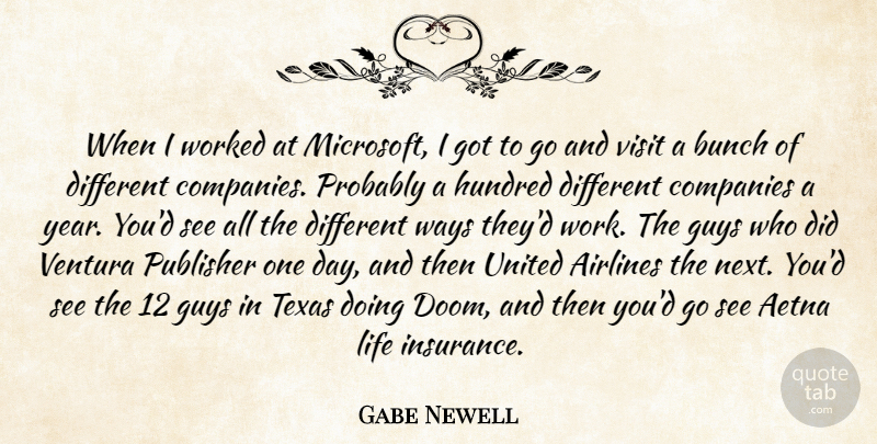 Gabe Newell Quote About Texas, Years, Guy: When I Worked At Microsoft...