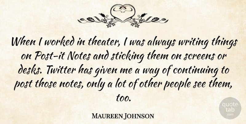 Maureen Johnson Quote About Writing, People, Way: When I Worked In Theater...