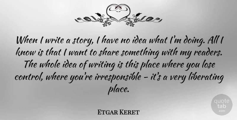 Etgar Keret Quote About Liberating: When I Write A Story...