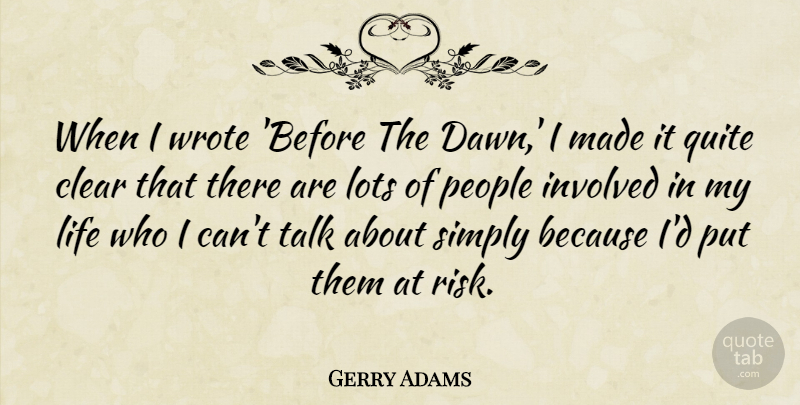 Gerry Adams Quote About People, Risk, Dawn: When I Wrote Before The...