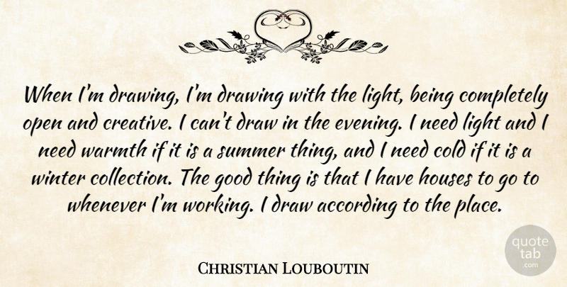 Christian Louboutin Quote About Summer, Winter, Drawing: When Im Drawing Im Drawing...