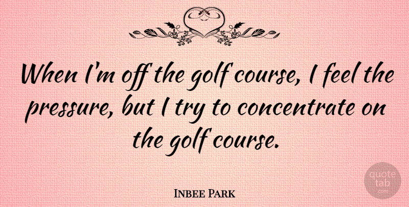 Inbee Park Quote About undefined: When Im Off The Golf...