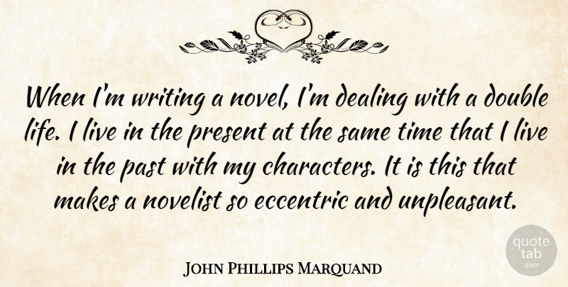 John Phillips Quote About Writing, Character, Past: When Im Writing A Novel...
