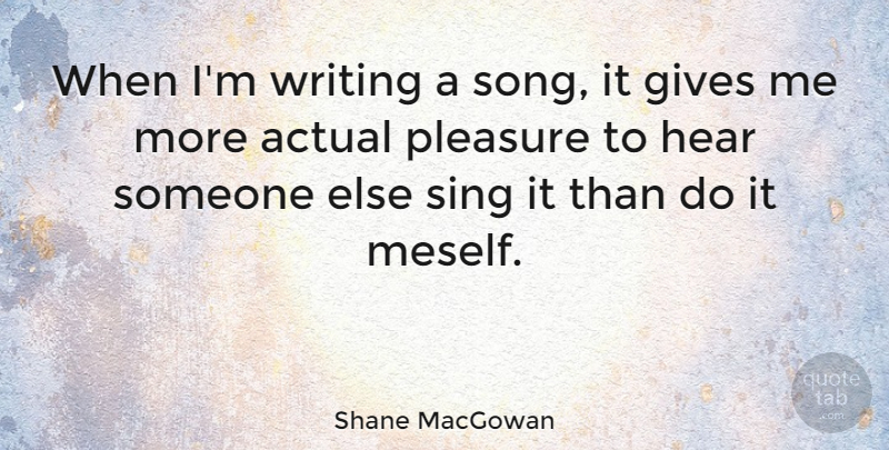 Shane MacGowan Quote About Song, Writing, Giving: When Im Writing A Song...