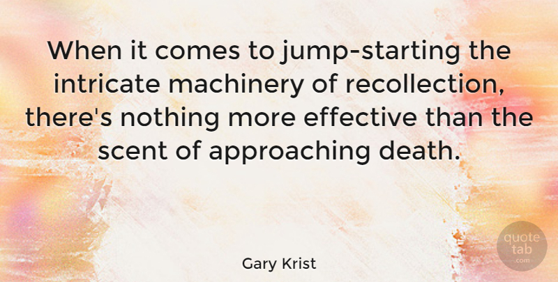 Gary Krist Quote About Death, Intricate, Machinery: When It Comes To Jump...