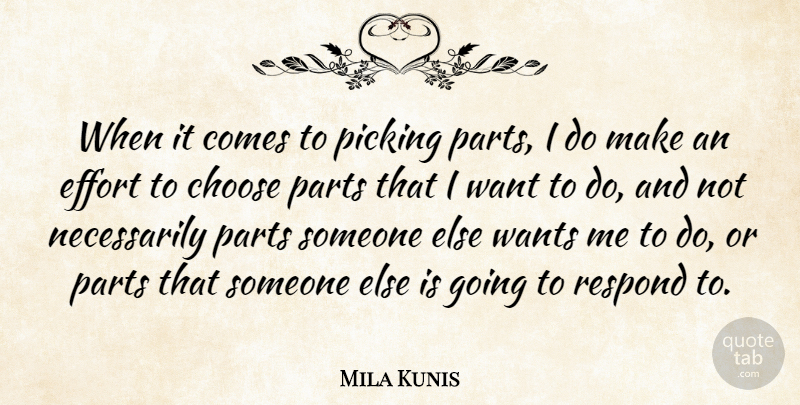 Mila Kunis Quote About Effort, Want, Want Me: When It Comes To Picking...