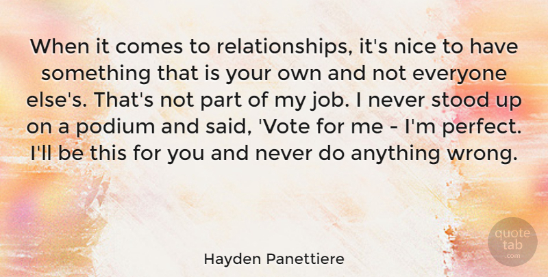 Hayden Panettiere Quote About Jobs, Nice, Perfect: When It Comes To Relationships...