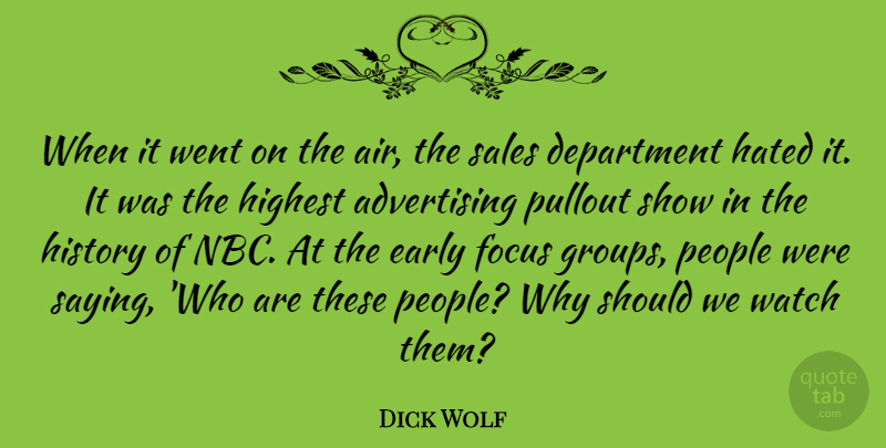 Dick Wolf Quote About Advertising, American Producer, Department, Early, Focus: When It Went On The...