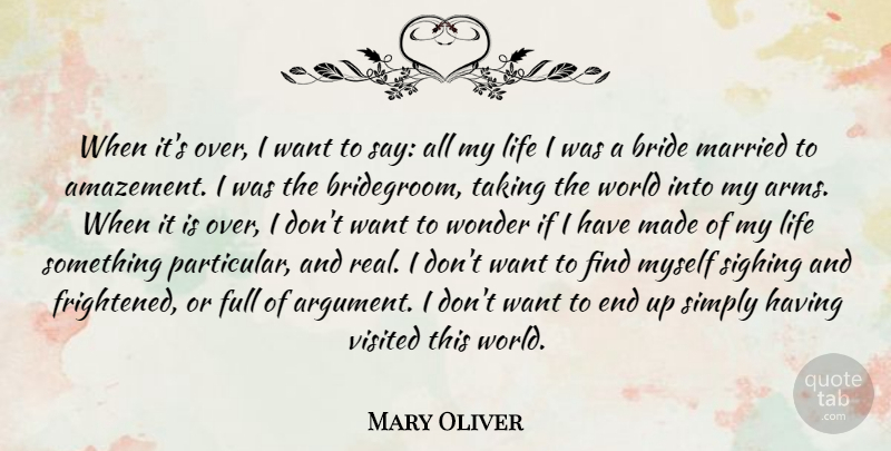 Mary Oliver Quote About Inspirational, Life, Real: When Its Over I Want...