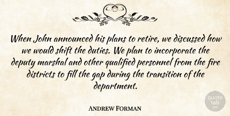 Andrew Forman Quote About Announced, Deputy, Discussed, Districts, Fill: When John Announced His Plans...