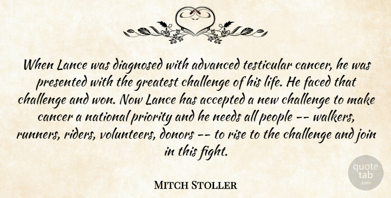 Mitch Stoller Quote About Accepted, Advanced, Cancer, Challenge, Diagnosed: When Lance Was Diagnosed With...