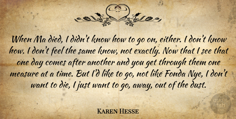 Karen Hesse Quote About Dust, Going Away, One Day: When Ma Died I Didnt...