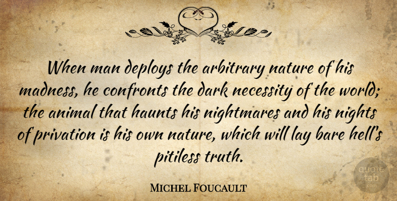 Michel Foucault Quote About Dark, Night, Men: When Man Deploys The Arbitrary...