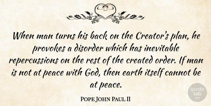Pope John Paul II Quote About Men, Order, Earth: When Man Turns His Back...